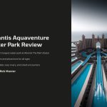 1 Atlantis Aquaventure Water Park Review